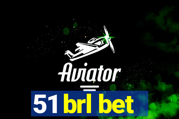 51 brl bet
